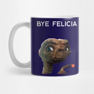 E.T. "Bye Felicia!" design Mug